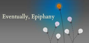 Eventually, Epiphany